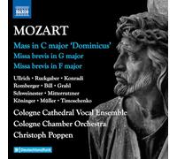 Carolina Ullrich; Katharina Ruckgaber; Katharina Konradi; Elvira Bill; Sarah Romberger; Patrick Grahl; Paul Schweinester; Martin Mitterrutzner; Dominik Koninger; Jonas Muller; Mikhail Timoschenko; Cologne Cathedral Vocal Ensemble; Cologne Chamber Orchestra; Christoph Poppen - Wolfgang Amadeus Mozart: Complete Masses, Vol. 4 - Mass in C major 'Dominicus'; Missa brevis in G major; Missa brevis in F major