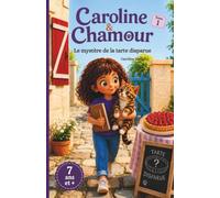 Caroline & Chamour - Tome 1: Le mystère de la tarte disparue : une enquête avec un chat dès 7 ans