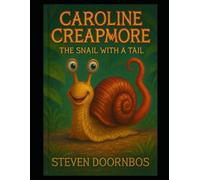 Caroline Creapmore, The Snail With A Tail. Fun fiction for readers 5-12 years old: Self-Acceptance Children's Book Of Hope