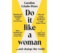 Caroline Criado Perez Do It Like a Woman (Paperback)
