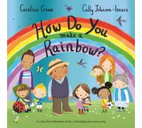 Caroline Crowe How Do You Make a Rainbow? Paperback Book Caroline Crowe Multicolor