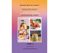 Caroline dans sa cuisine - Tome 2 :: Smoothies, jus de légumes, eaux infusées et boisson végétales (Caroline dans sa cuisine - Collection Santé & Cuisine Holistique)