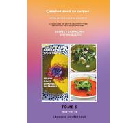 Caroline dans sa cuisine -Tome 5: Votre santé passe par l'assiette -SOUPES & GASPACHOS: Edition Québec (Caroline dans sa cuisine - Collection Santé & Cuisine Holistique)