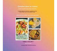 Caroline dans sa cuisine - Tome 6 Volume 1: Douceur d'automne & douceur holistique- 30 recettes sans gluten & IGbas, à la vapeur douce