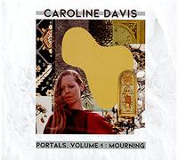 Caroline Davis - Portals Volume 1: Mourning