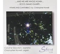 Caroline Goodwin, Christopher Howell - And We Are Whole Again - Hymns & Canti Biblici