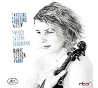Caroline Goulding/Danae Dörken - Enescu/Dvorak/Schumann: Violin Sonatas