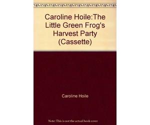 Caroline Hoile:The Little Green Frog's Harvest Party (Cassette)