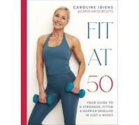 Caroline Idiens - Fit at 50 Your Guide to a Stronger Fitter and Ha - C245z