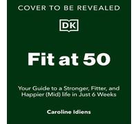 Caroline Idiens Fit at 50 : Your Guide to a Stronger, Fitter, & Happier (Mid) Caroline Idiens Multicolor