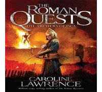 Caroline Lawrence Roman Quests: The Archers of Isca Paperback Book Caroline Lawrence Multicolor