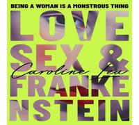 Caroline Lea Love, Sex & Frankenstein Hardback Book Caroline Lea Multicolor
