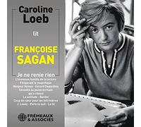 Caroline Loeb - Caroline Loeb Lit Françoise Sagan Je Ne Renie Rien