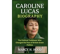 CAROLINE LUCAS BIOGRAPHY: The Political Trailblazer Who Changed the Face of British Green Politics