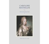 Caroline Mathilde: Historischer Roman. Band 2