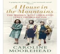 Caroline Moorehead A House in the Mountains Paperback Book Caroline Moorehead Multicolor