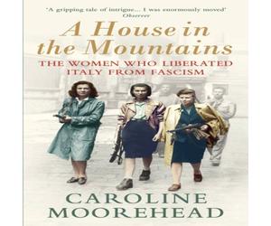 Caroline Moorehead House in the Mountains Paperback Book Caroline Moorehead Multicolor