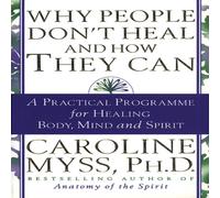 Caroline Myss Why People Don't Heal & How They Can Paperback Book Caroline Myss Multicolor