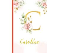 Caroline:Personalized Writing Journal / Notebook for Women and Girls, Floral Monogram Initials Names Notebook: Custom Name Journal to Write for Girls Women Happy Birthday Gift, Size 6x9 Lined Pages