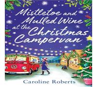 Caroline Roberts Mistletoe & Mulled Wine at the Christmas Campervan Paperback Book Caroline Roberts Multicolor