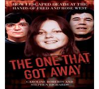 Caroline Roberts The One That Got Away - My Life Living with Fred & Rose West Caroline Roberts Multicolor