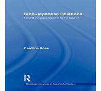 Caroline Rose Sino-Japanese Relations : Facing the Past, Looking to the Future? Caroline Rose Multicolor