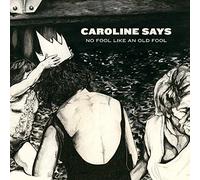 Caroline Says - There'S No Fool Like An Old Fool [VINYL]