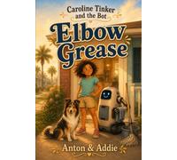 Caroline Tinker and the Bot: ELBOW GREASE: 2