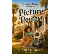 Caroline Tinker and the Bot: Picture Perfect: 1