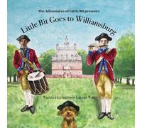 Caroline Ward Little Bit Goes to Williamsburg: The Adventures of Little Bit Caroline Ward Multicolor