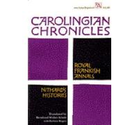 Carolingian Chronicles by Nithard, Bernhard Walter Scholz, Barbara Rogers