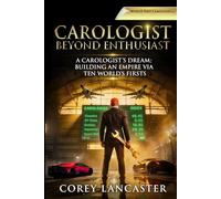 Carologist Beyond Enthusiast: Building an Empire via Ten World's Firsts
