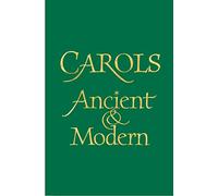 Carols Ancient and Modern Full Music edition