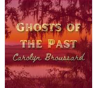Carolyn Broussard - Ghosts Of The Past