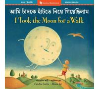Carolyn Curtis I Took the Moon for a Walk (Bilingual Bengali & English) Paperback Carolyn Curtis Multicolor