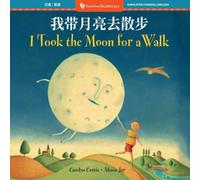 Carolyn Curtis I Took the Moon for a Walk (Bilingual Simplified Chinese & Carolyn Curtis Multicolor