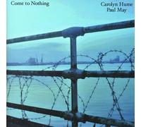 Carolyn Hume / Paul May - Come to Nothing