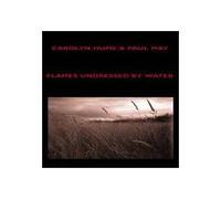 Carolyn Hume / Paul May - Flames Undressed by Water