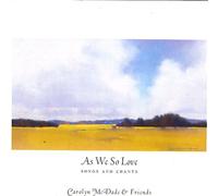 Carolyn McDade & Friends - As We So Love: Songs and chants (UK Import)
