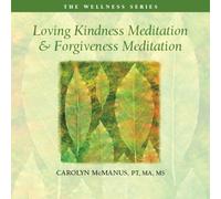 Carolyn McManus, PT, MS, MA - Loving Kindness Meditation and Forgiveness Meditation
