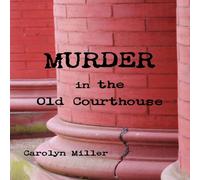 Carolyn Miller Murder in the Old Courthouse Paperback Book Carolyn Miller Multicolor