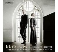 Carolyn Sampson; Joseph Middleton - Elysium: A Schubert Recital