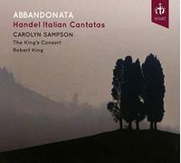 Carolyn Sampson; The KingS Consort; Robert King - Abbandonata Handel: Italian Cantatas