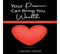 Carolyn Taylor Your Passion Can Bring You Wealth Paperback Book Carolyn Taylor Multicolor