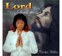 Carolyn Walden - Lord Send Me