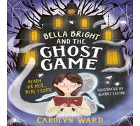 Carolyn Ward Bella Bright & the Ghost Game Paperback Book Carolyn Ward Multicolor