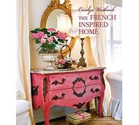 Carolyn Westbrook The French-Inspired Home