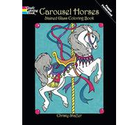 Carousel Horses Stained Glass Coloring Book (Dover Stained Glass Coloring Book)