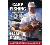 Carp Fishing: Hyperactive Carping, How to Catch Big Fish - Liam Dale (Masters of Fishing & Angling)