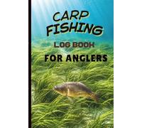 Carp Fishing Log Book For Anglers - 6 x 9 Paperback: Track Weather, Bait, Rigs & Every Catch for Better Carp Fishing Results I 123 Pages I A Great Gift for Carp-Loving Dads